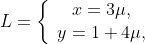 L=\left\{\begin{array}{cc}x=3\mu,&\mbox{ } \\y=1+4\mu, & \mbox{ }\end{array}\right.